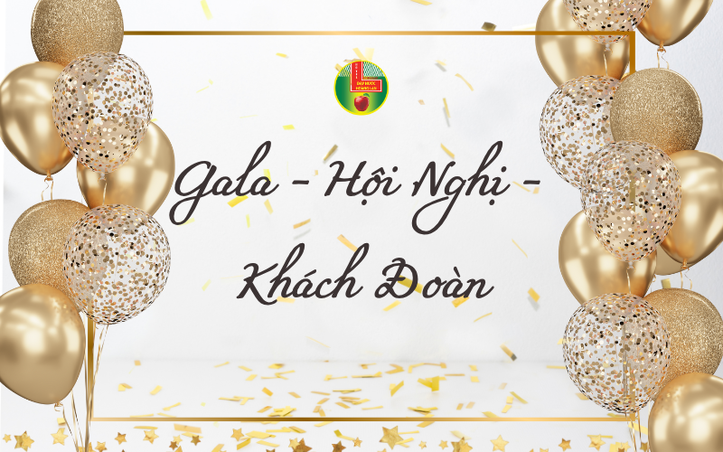 Gala - Hội Nghị - Khách Đoàn