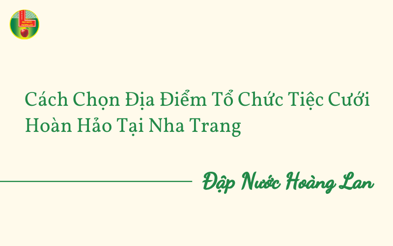 Cách chọn địa điểm tổ chức tiệc cưới hoàn hảo tại Nha Trang